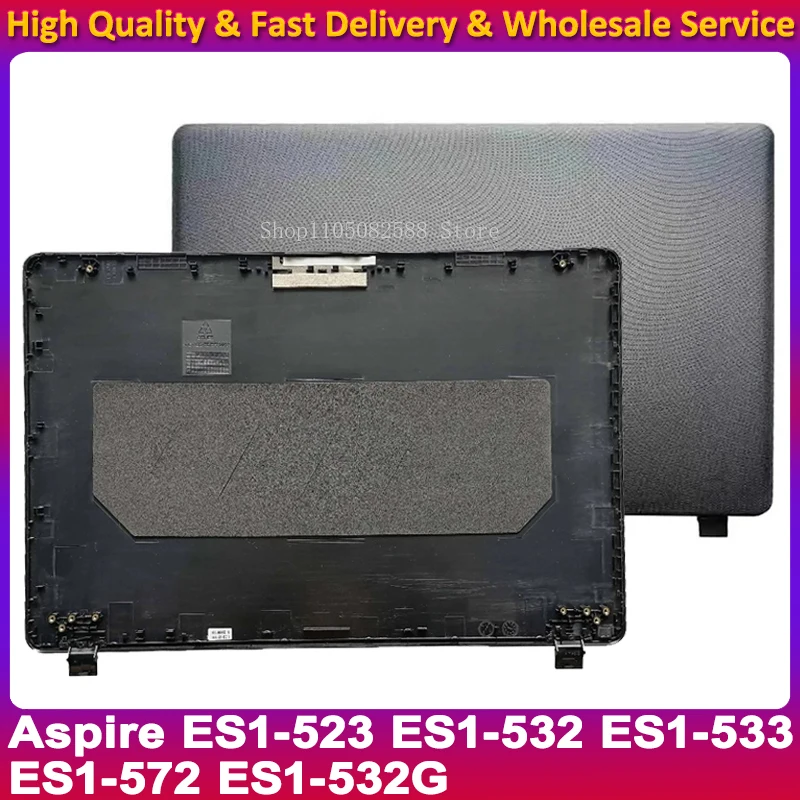 Новая задняя крышка ЖК-дисплея для Acer Aspire ES1-523 ES1-532 ES1-533 ES1-572 ES1-532G серии, задняя крышка, верхняя крышка, замена корпуса Новая задняя крышка ЖК-дисплея для Acer Aspire ES1-523 ES1-532 ES1-533 ES1-572 ES1-532G серии, задняя крышка, верхняя крышка, замена корпуса