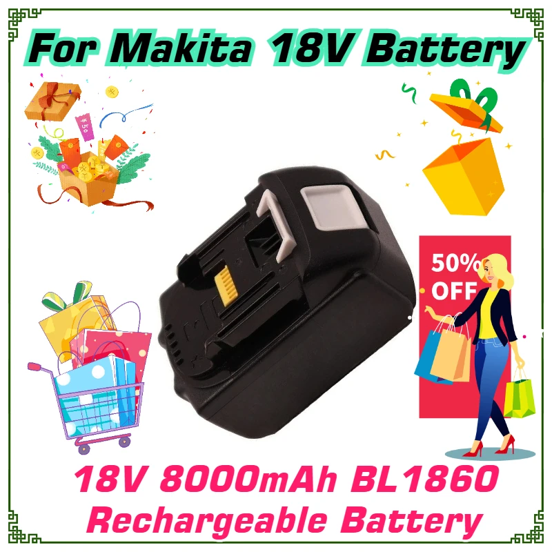 

18V 8000mAh BL1860 Rechargeable Battery For Makita 18V Battery