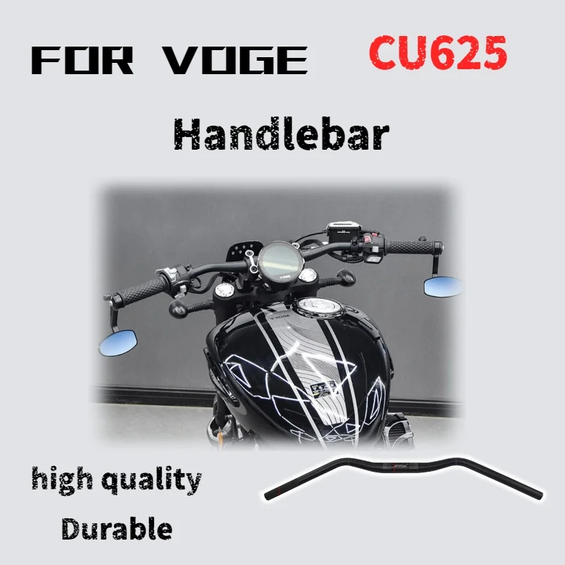 

For VOGE CU625 modified motorcycle handlebars, aluminum alloy handlebars, handlebars, and steering wheel accessories.