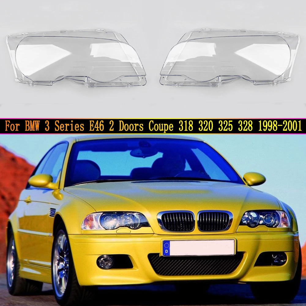 

Headlamp Cover For BMW 3 Series E46 2 Doors Coupe 318 320 325 328 1998-2001 Car Headlight Headlamp Clear Lens Auto Shell Cover