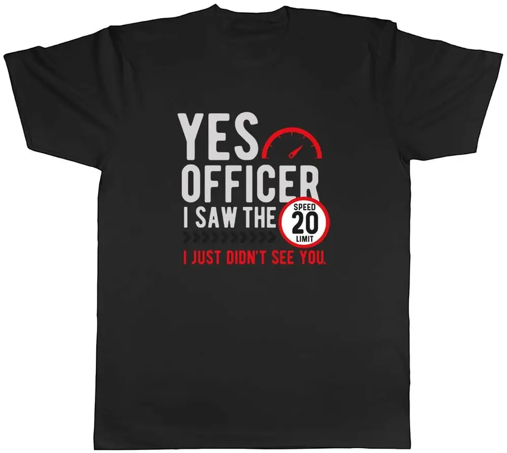 Yes Officer I Saw The Speed Limit Mens T-Shirt Funny Tee Gift Unisex T-shirts For Man Woman