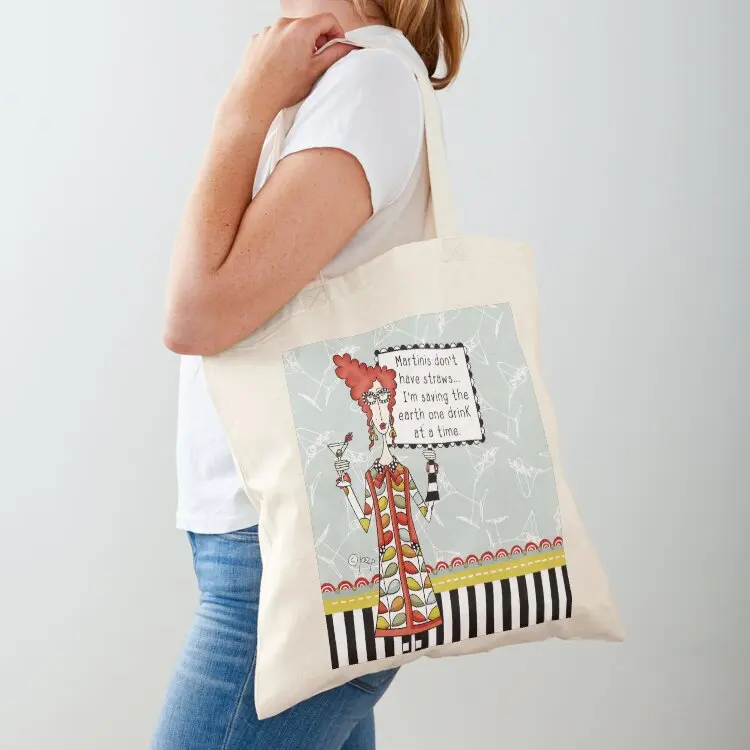 

Martinis don't have straws...I'm saving the earth one drink at a time. Fun dolly mama save the world. Tote Bag