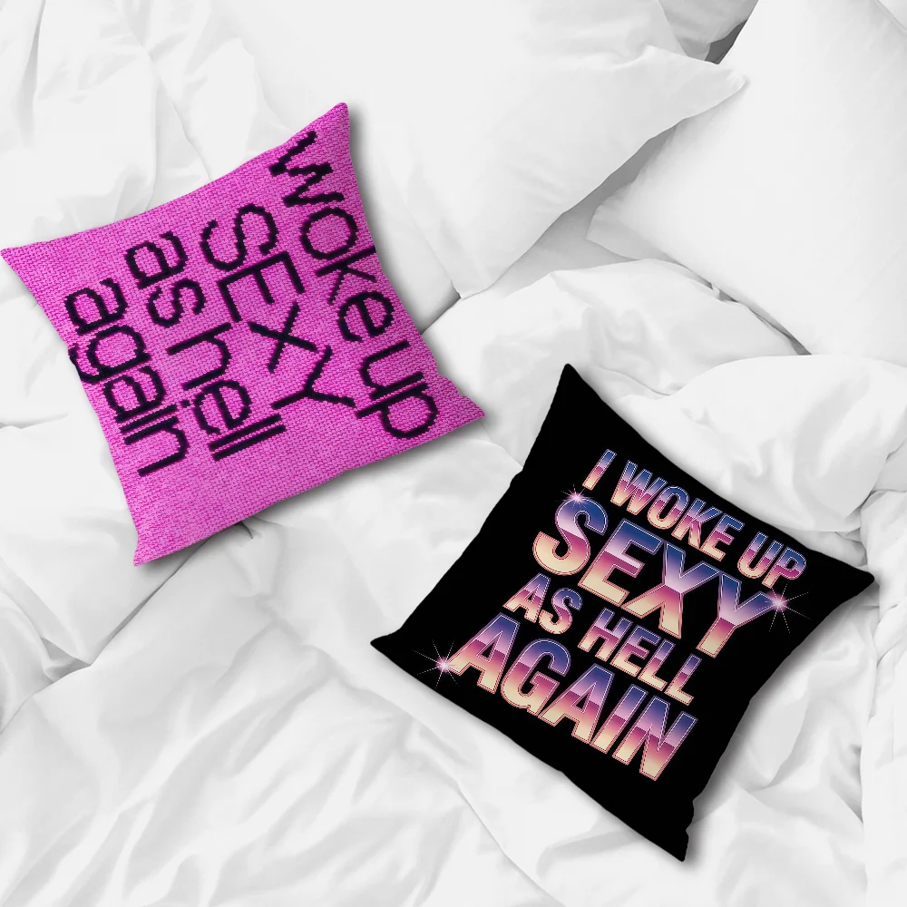 Woke Up Sexy As Hell Again Cushion Cover Pillow Cover Home Sofa Living Room Office Coffee Shop Car PillowCover