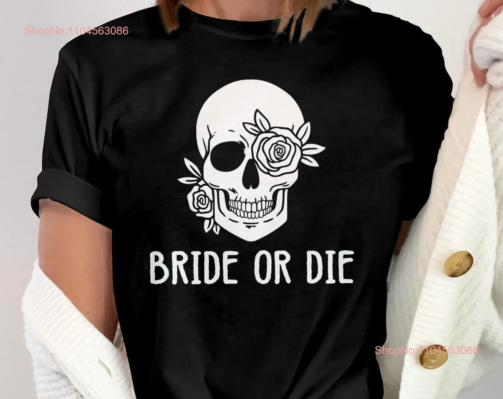 

Bride or Die Skull T Shirt Bachelorette Party Funny Bridal Shower Unique Wedding long or short sleeves