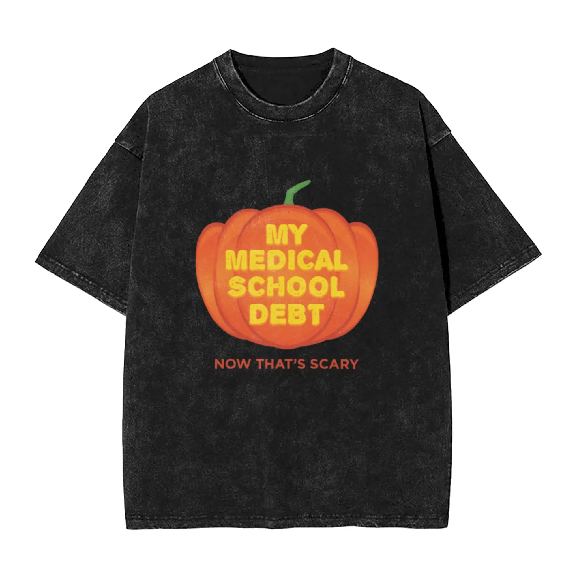 My Medical School Debt Now That s Scary Funny Halloween product A Washed T Shirt Men's Women's Oversized Cotton Tees Tops