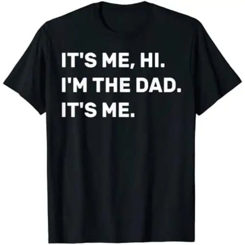 

Мужская футболка с надписью «It Me Hi I'm The Dad Its Me»