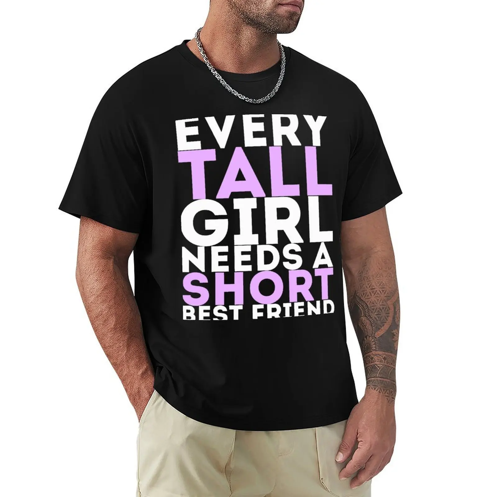 Every Tall Girl Needs A Short Best Friend T-Shirt Large Size Loose Casual Tee