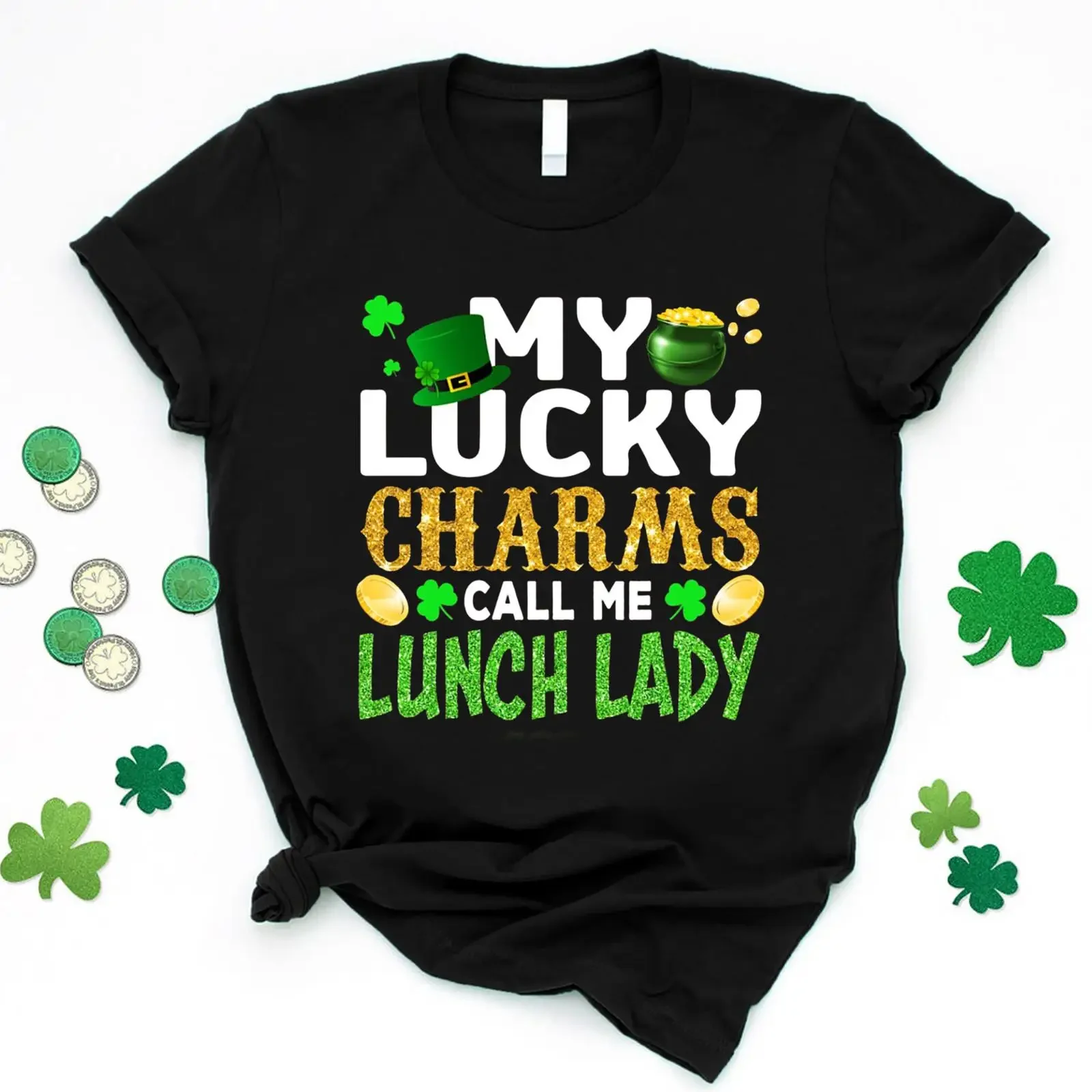 St Patrick's Day My Lucky Charms Call Me Lunch Lady T Shirt Funny Cafeteria Worker School Squad Shamrock Gold Clover Holiday