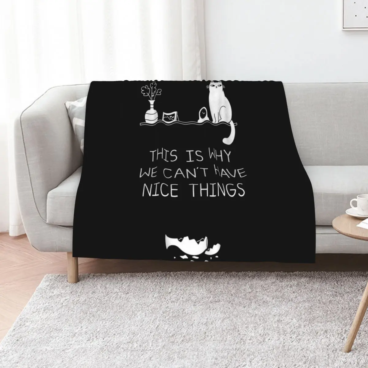 This Is Why We Can't Have Nice Things Throw Blanket sofa bed Beautifuls warm for winter Picnic Personalized Gift Large Blankets