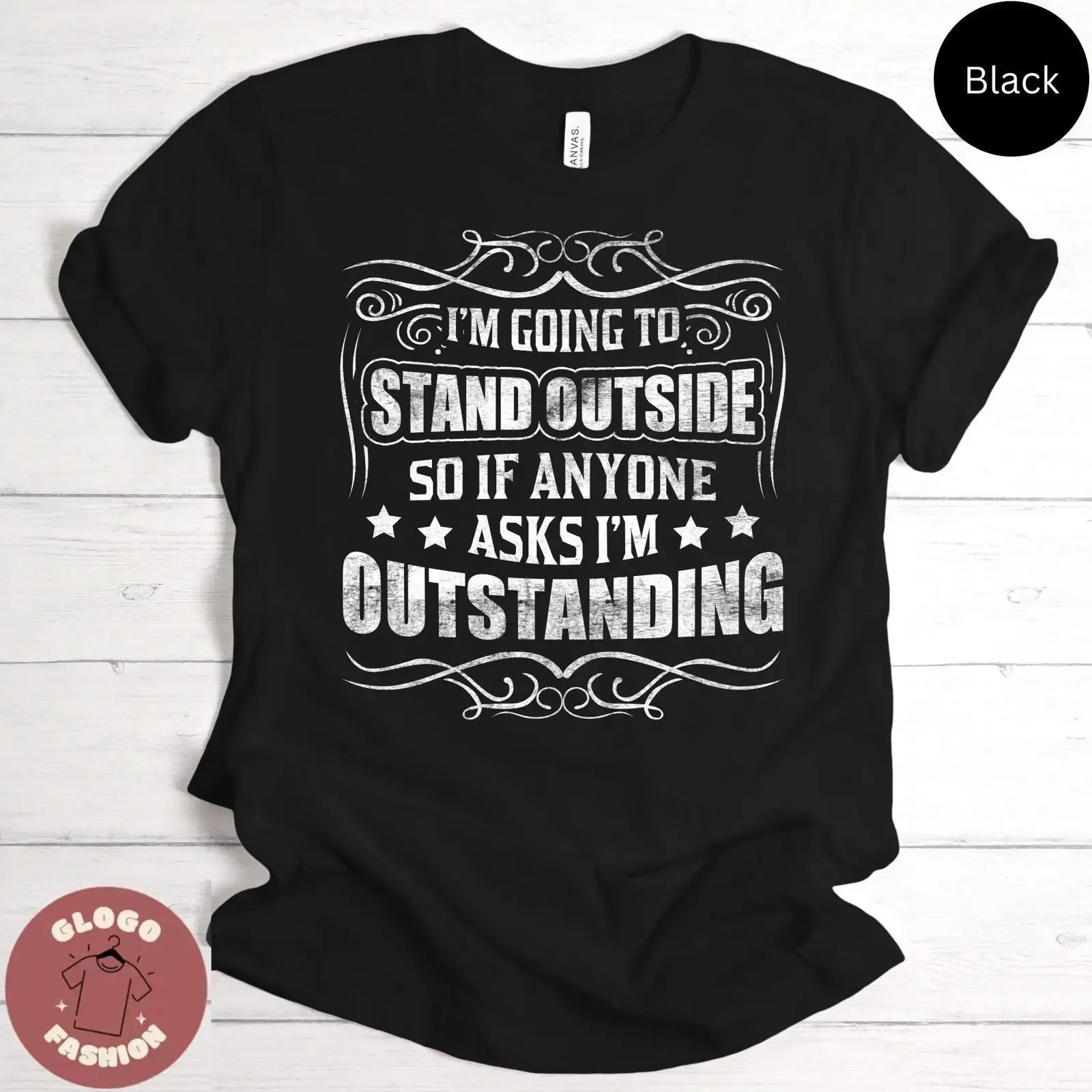 T-shirt décontracté vintage délavé extensible avec citation humoristique sarcaste et drôle « I'm Going To Stand Outside Outstanding »