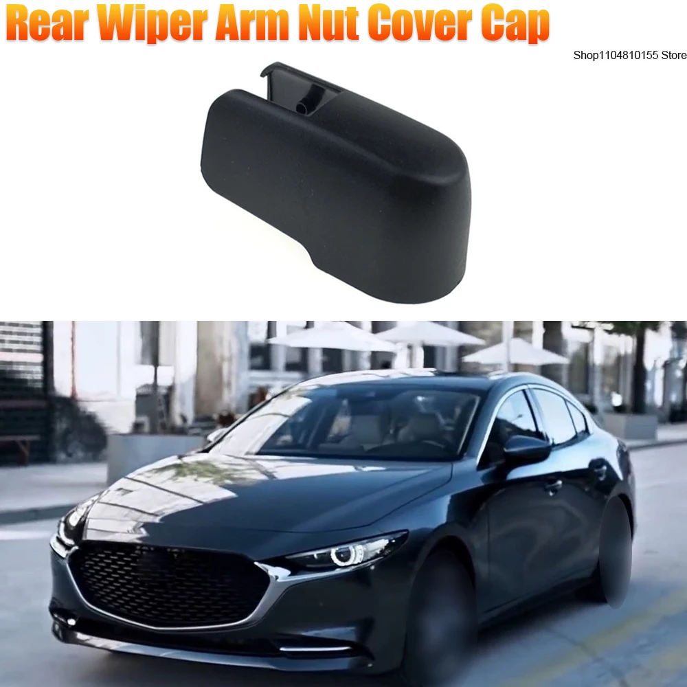 

For Mazda 3 2014 2015 2016 2017 2018 2019 2020 Rear Wiper Nut Cover Cap Rear Wiper Nut Cap Cover BJT6-67-395 BJT667395