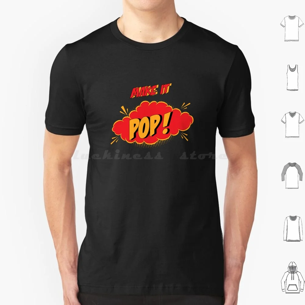 Graphic Designer Make It Pop T Shirt Cotton Men Women DIY Print Graphic Designer Comic Meme Artist Client Make It Pop