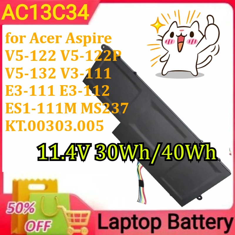 

AC13C34 Laptop Battery for Acer Aspire V5-122 V5-122P V5-132 V3-111 E3-111 E3-112 ES1-111M MS237 KT.00303.005 11.4V 30Wh/40Wh