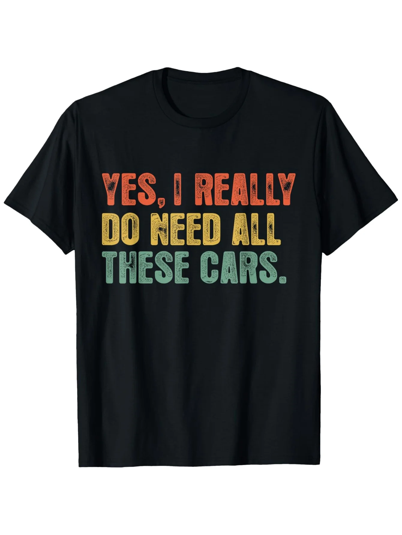 

Funny car enthusiast men's T-shirt: "I really need all these cars" with bold and colorful prints, black round-neck shirt
