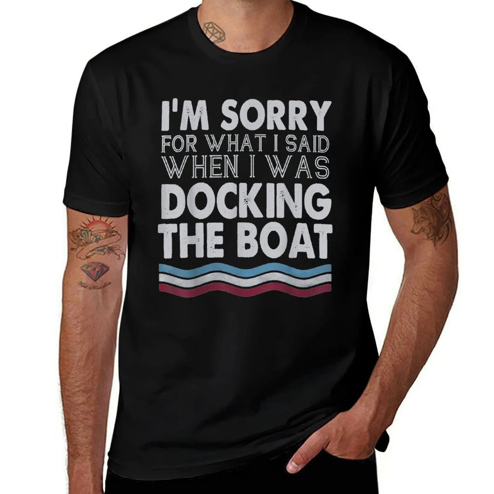 I'm Sorry For What I Said When I Was Docking The Boat T-Shirt Simple Print Design T-Shirt