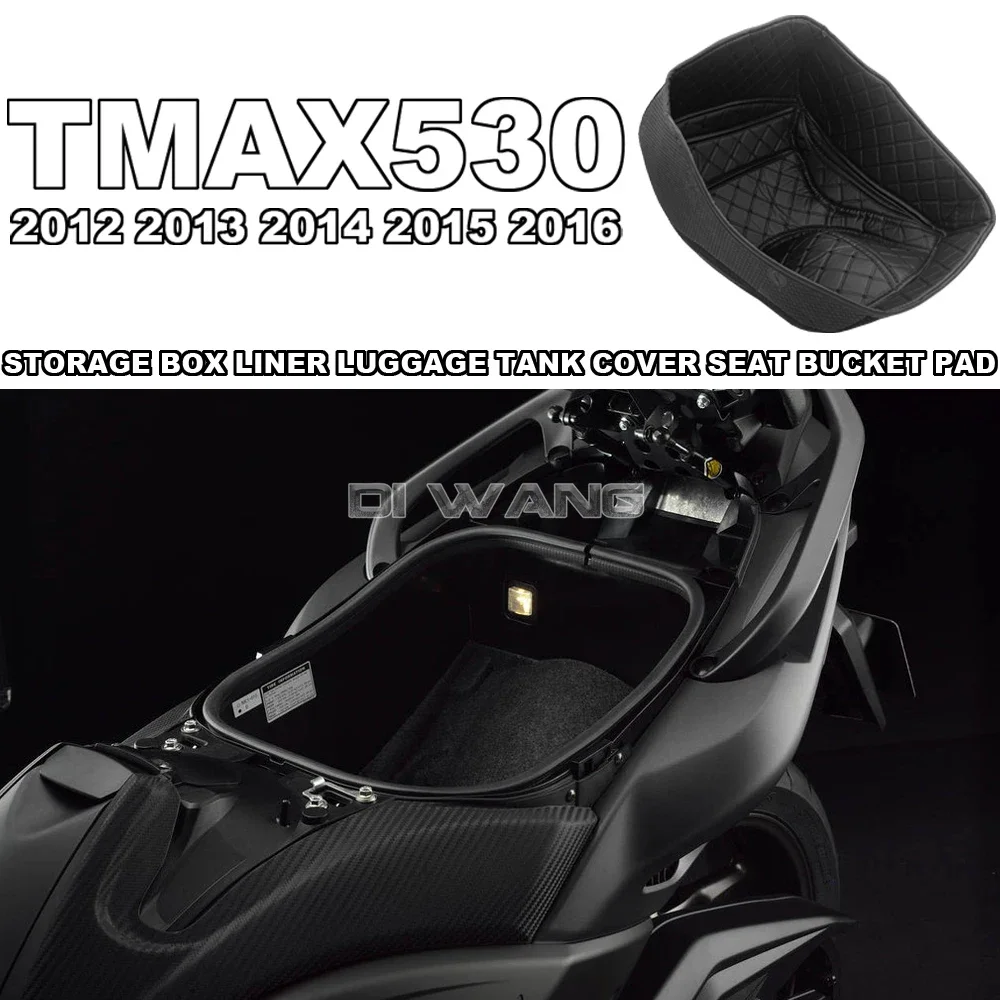 

For YAMAHA TMAX530 2012-2016 Motorcycle Accessories Storage Box Liner Luggage Tank Cover Seat Bucket Pad tmax 530