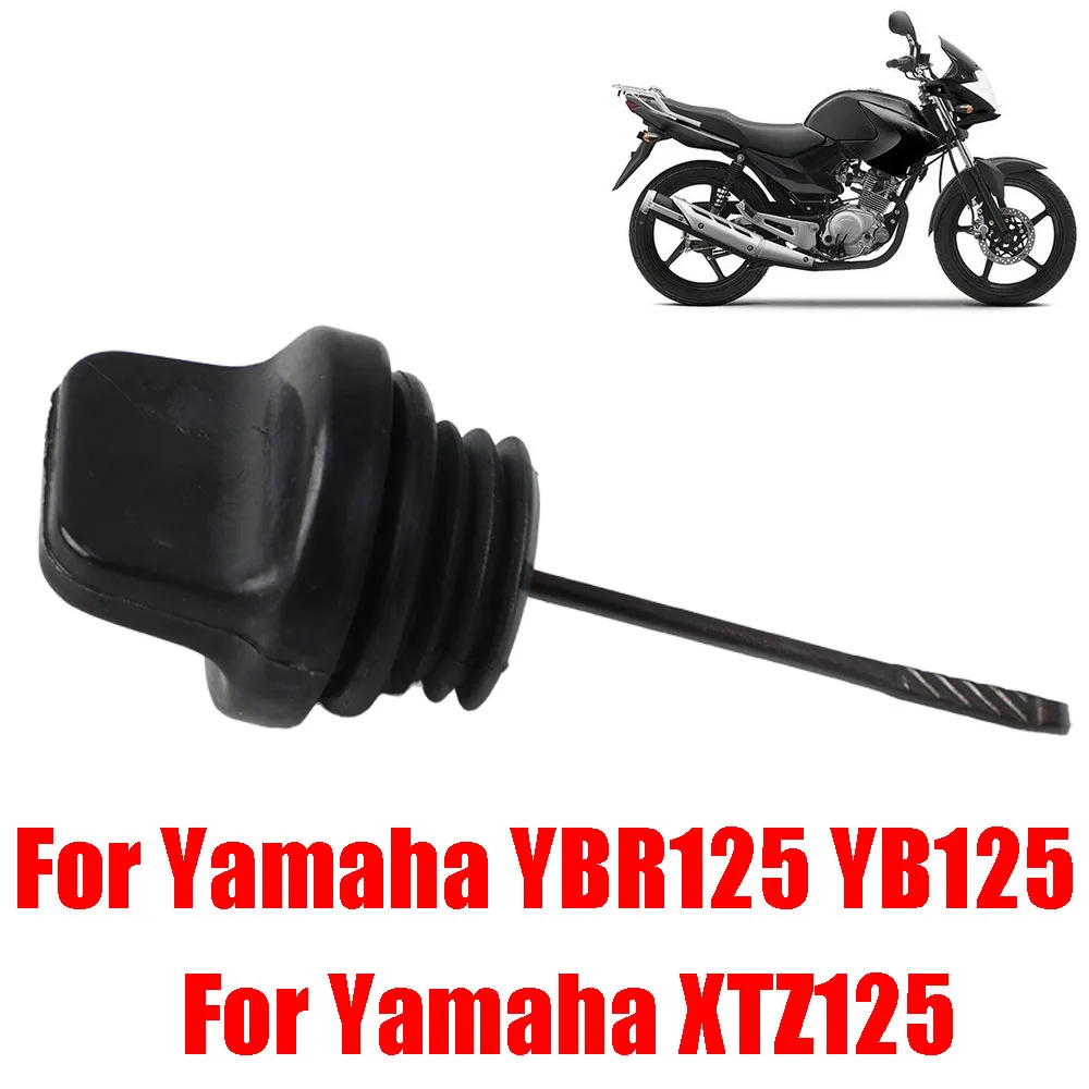For Yamaha YBR125 YB125 YBR 125 YB 125 XTZ125 XTZ 125 Motorcycle Accessories Engine Oil Dipstick Filler Cap Plug Oil Level Gauge