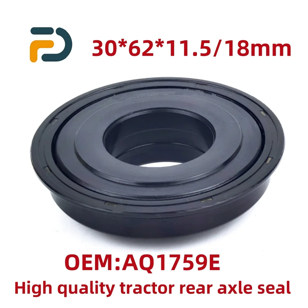 

AQ1759E Harvester Accessories 30x62x11.5/18mm Shaft Oil Seal Agricultural Machinery Tractor Rear Axle Sealing Tool