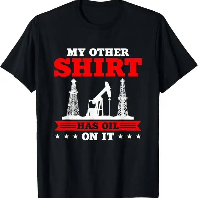 My Other Shirt Has Oil On It Oilrig Oilfield Trash Unisex T-Shirt