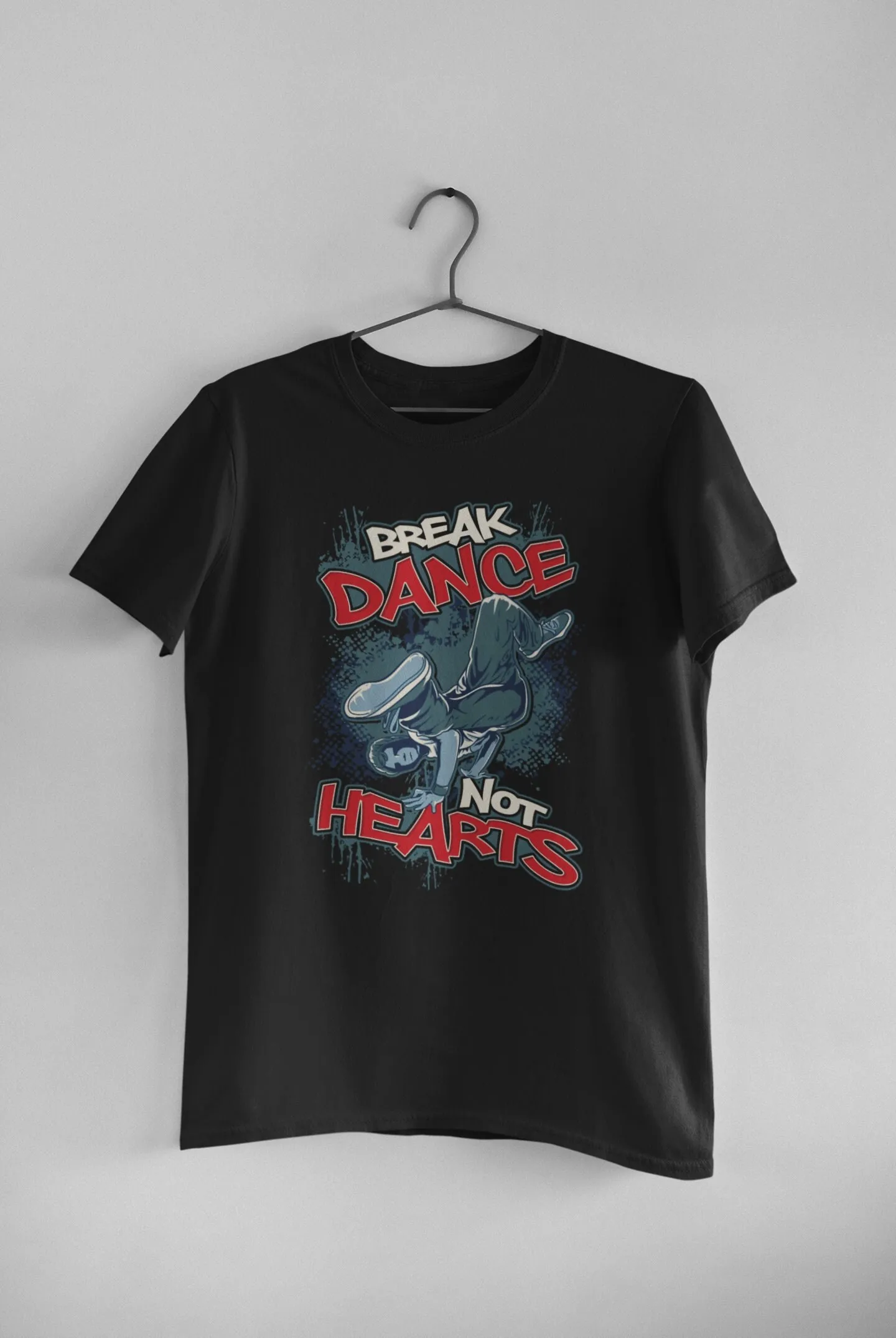 Break Dancing T Shirt Dance Dancer Not Hearts