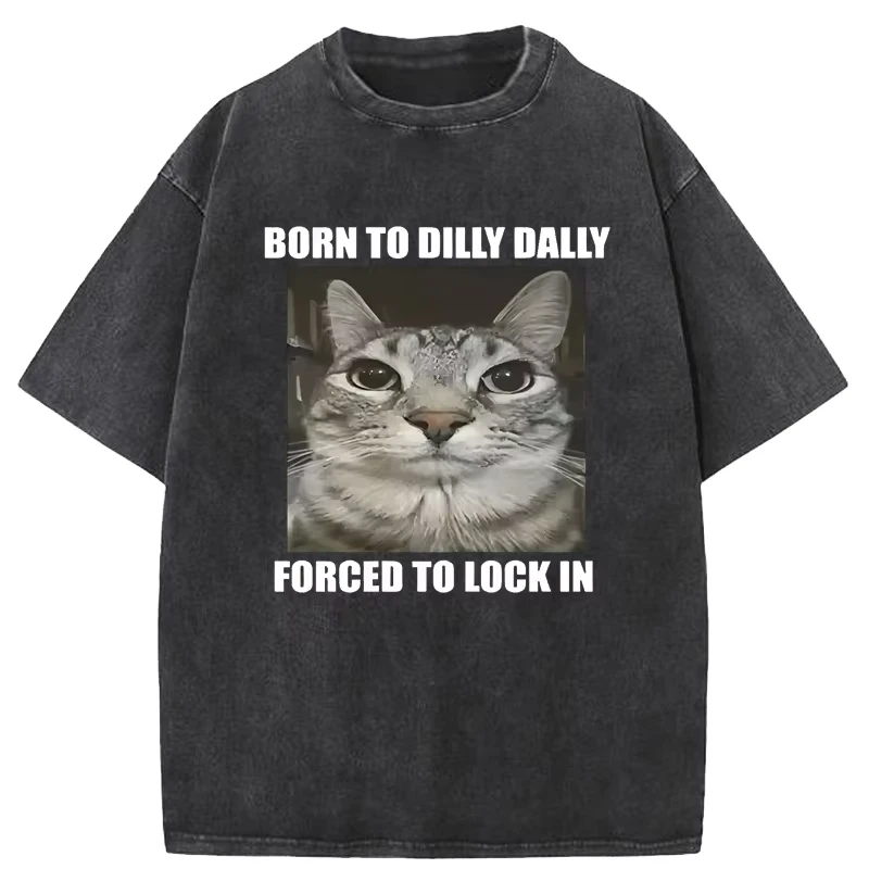 

Модная летняя футболка с забавным принтом «Born To Dilly Dally Forced To Lock in Cat» для мужчин и женщин, повседневные хлопковые футболки, топы