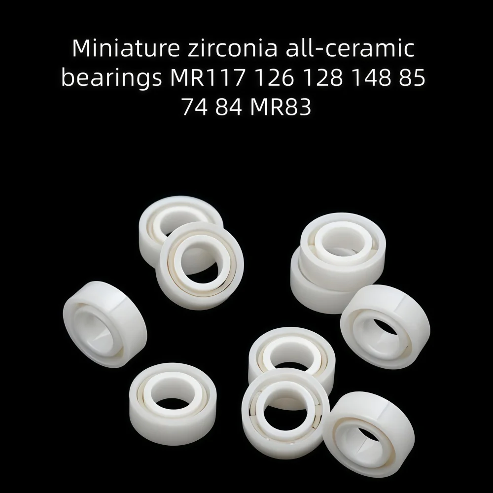 Miniature Zirconia Ceramic Bearings MR117 126 128 148 85 74 84 MR83 for Water Drop Wheel - High Precision Ball Bearings