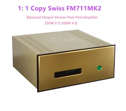 1: 1 Copy Swiss FM711MK2 Balanced Output Version Pure Post Amplifier 250W 8 Ω 500W 4 Ω