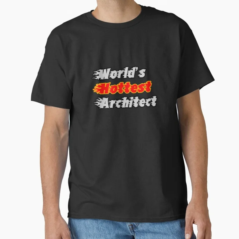 

World's Hottest Architect Funny Gift T shirt Large size Tops Vintage Graphic Clothes 100% cotton ptinted Tee