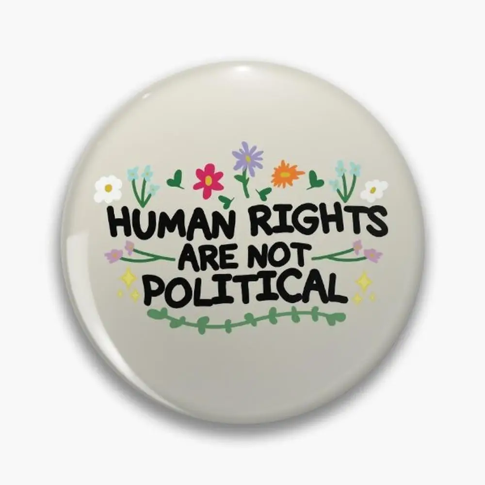 Human Rights Are Not Political Pin Buttons Brooches  Jewelry Accessory Customize Brooch Fashion Lapel Badges