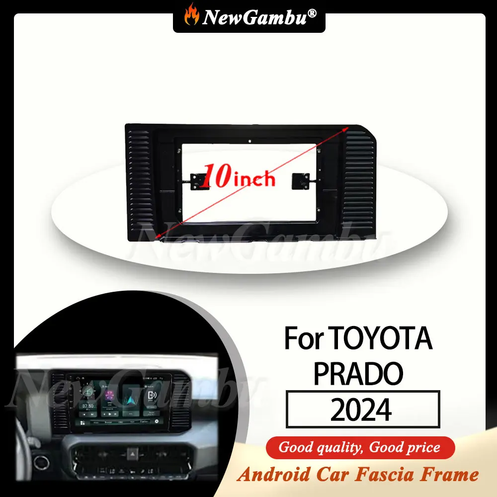 

Новый Gambu 10-дюймовый для TOYOTA PRADO 2024 с левым рулем, рамка без кабеля, аудиоадаптер, комплекты отделки приборной панели, лицевая панель, радиоэкран