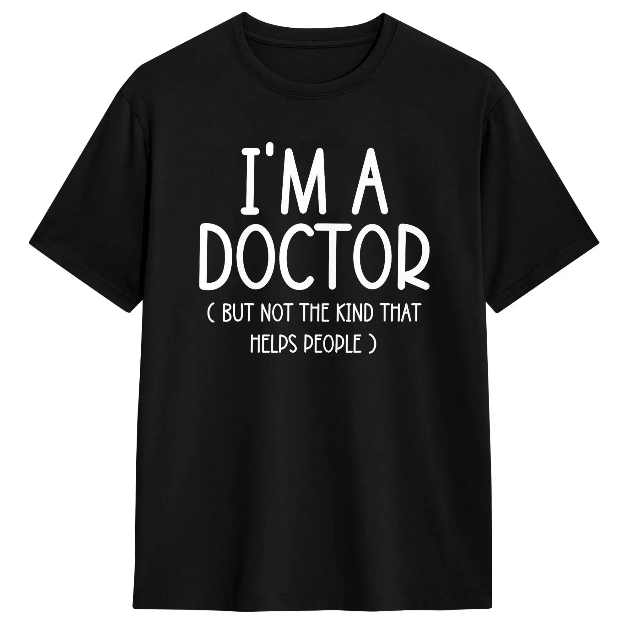 I’m A Doctor But Not The Kind That Helps People T-Shirt Summer  Vintage T-Shirts Cotton Fashion Tshirt For Men's Pattern Tops