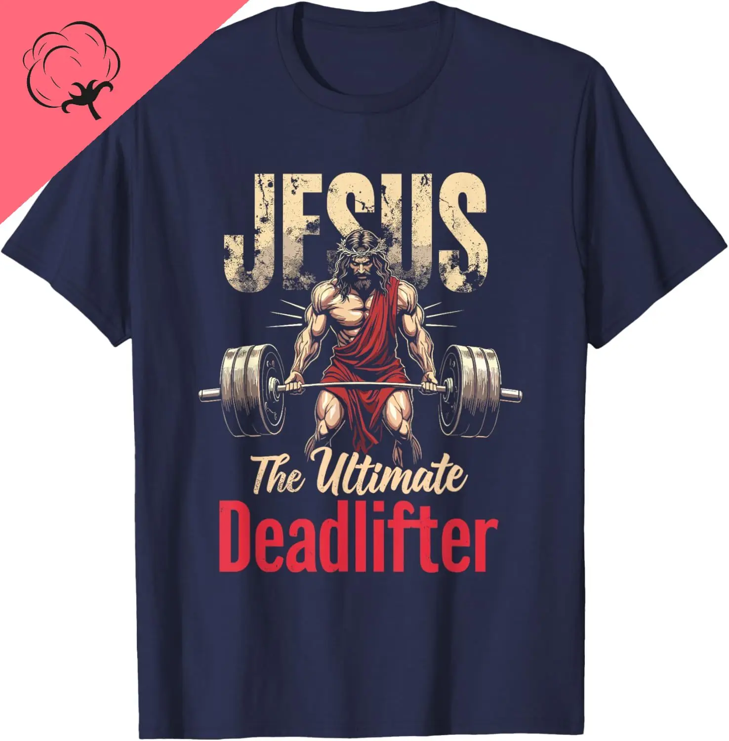 Funny Christian Workout Gym Jesus The Ultimate Deadlift T-Shirt Breathable and Comfortable Cotton Tee Custom T-Shirt