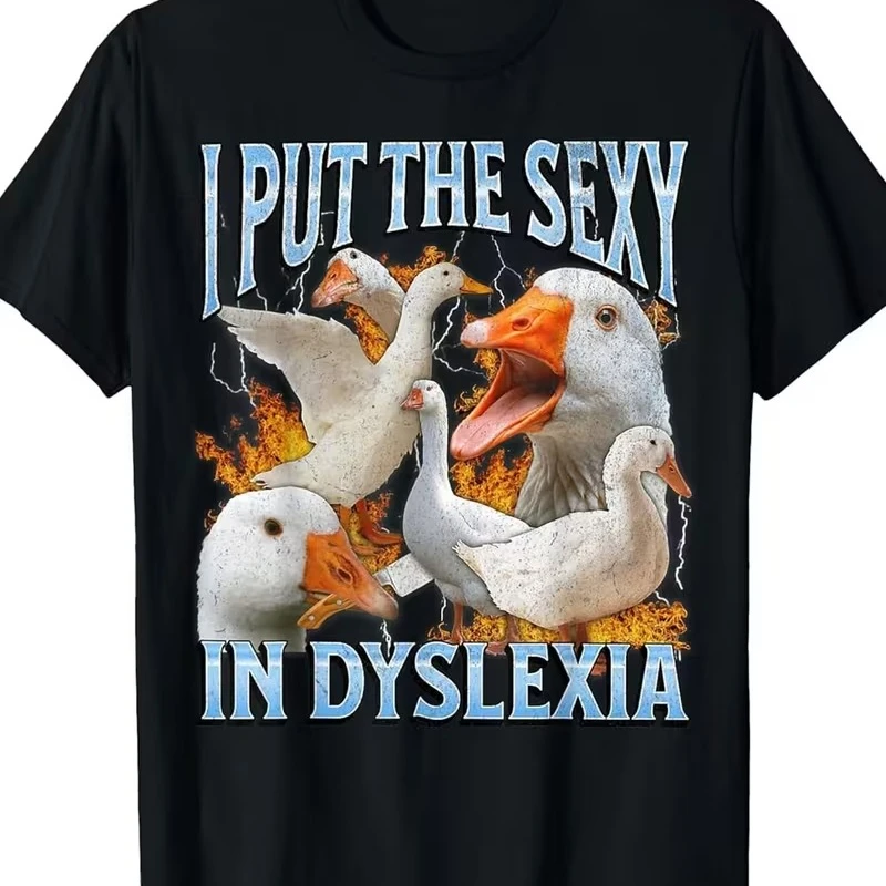 Camiseta Oversize con Estampado Gráfico de Meme de Ganso 'I Put The Sexy in Dyslexia' para Hombre y Mujer, Estilo Casual Urbano, Humor y Moda
