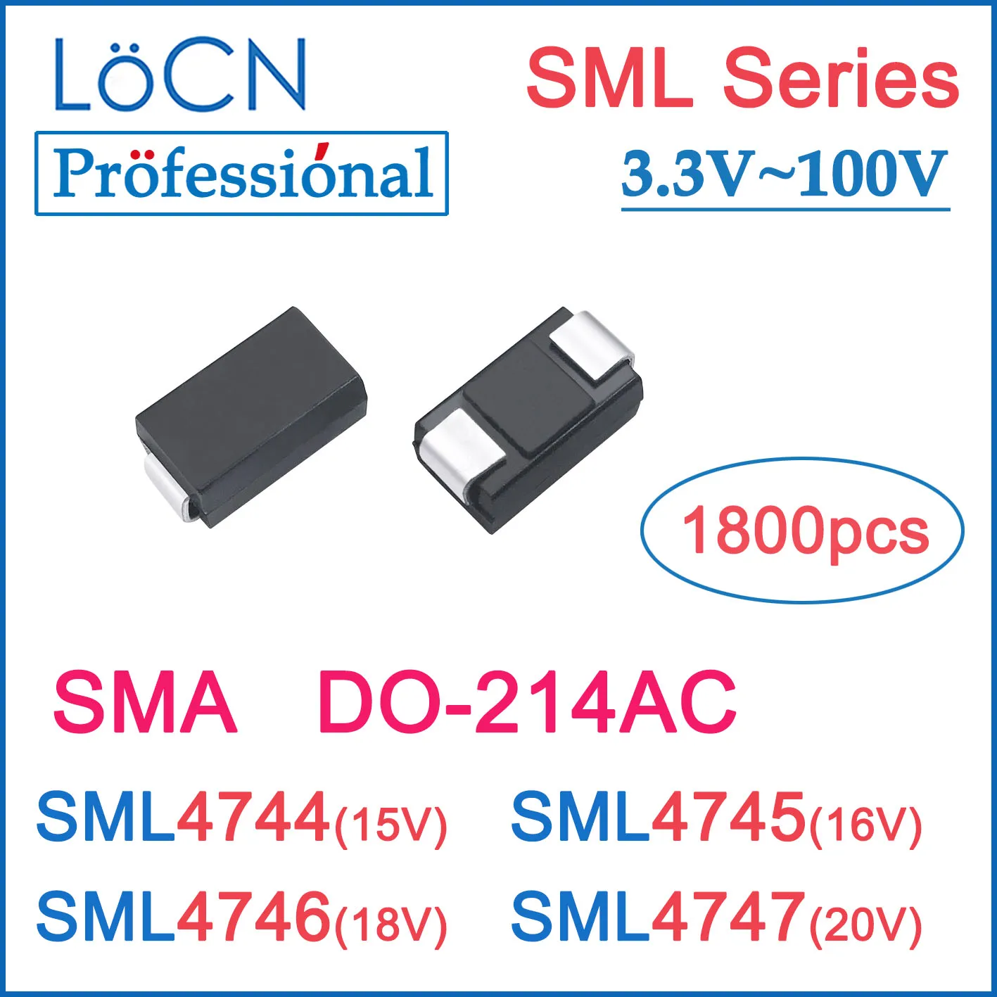 

LOCN 1800pcs SML SML4744 SML4745 SML4746 SML4747 SMA DO-214AC SMD High Quality 1N4728 15V 16V 18V 20V DIODES