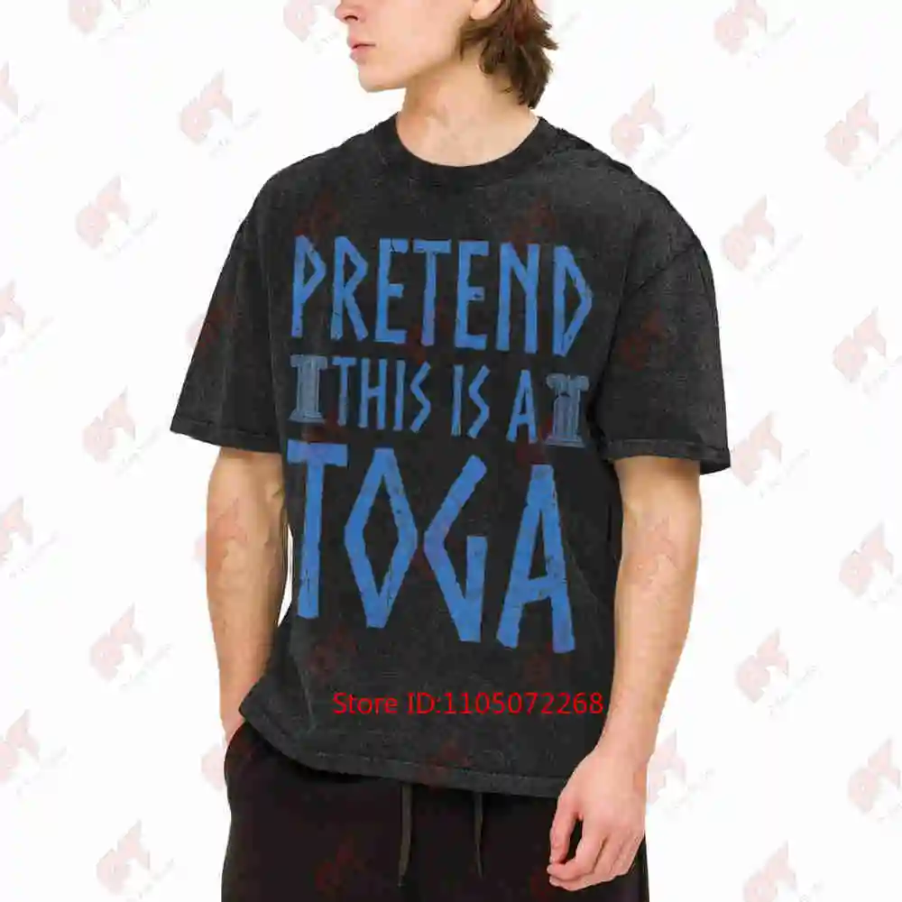 Pretend This Is A Toga Greek Party Costume Vintage Washed Tee Pure Cotton T-Shirt