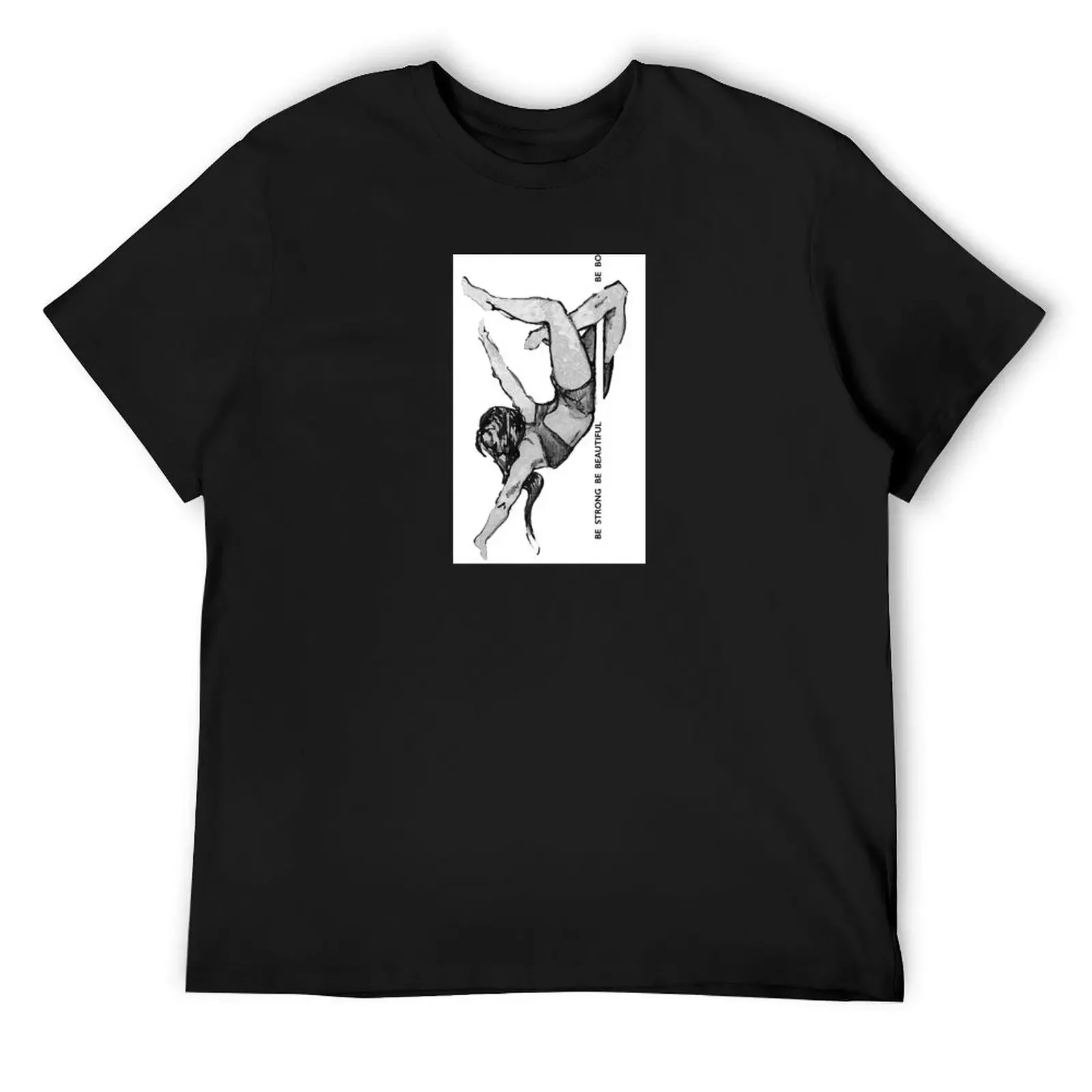 

Pole Fitness - Be Strong Be Beautiful Be Bold T-Shirt Man t-shirt graphic shirts blacks men clothings