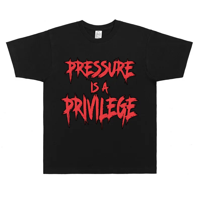 Pressure Is A Privilege Funny Meme Graphic T Shirts Unisex Oversized Streetwear Men Women Casual Pure Cotton Crewneck T-shirt