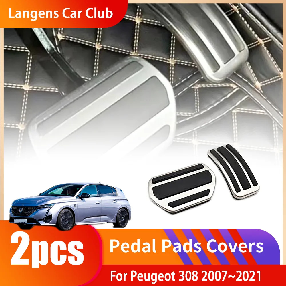 For Peugeot 308 2007~2021 Stainless Steel AT MT Car Ped Non-slip Pedals Brake Non-slip No Drilling Rest Accelerator Accessories.