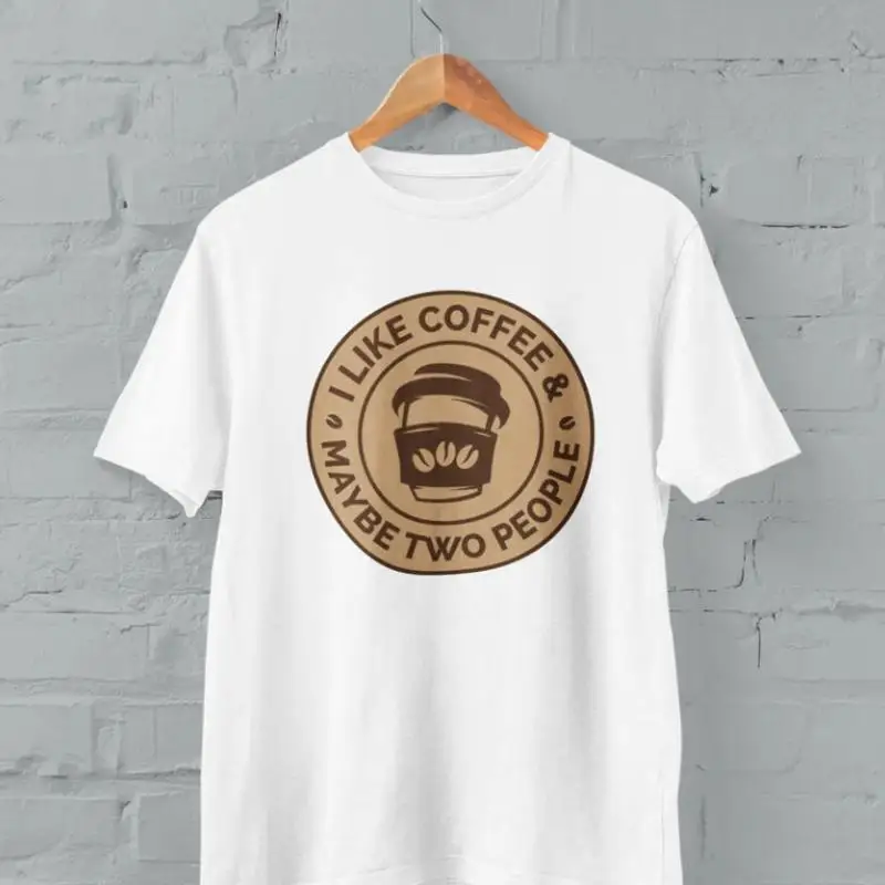 

I Like Coffee And Maybe Two People Funny Sarcastic T Shirt With Takeaway