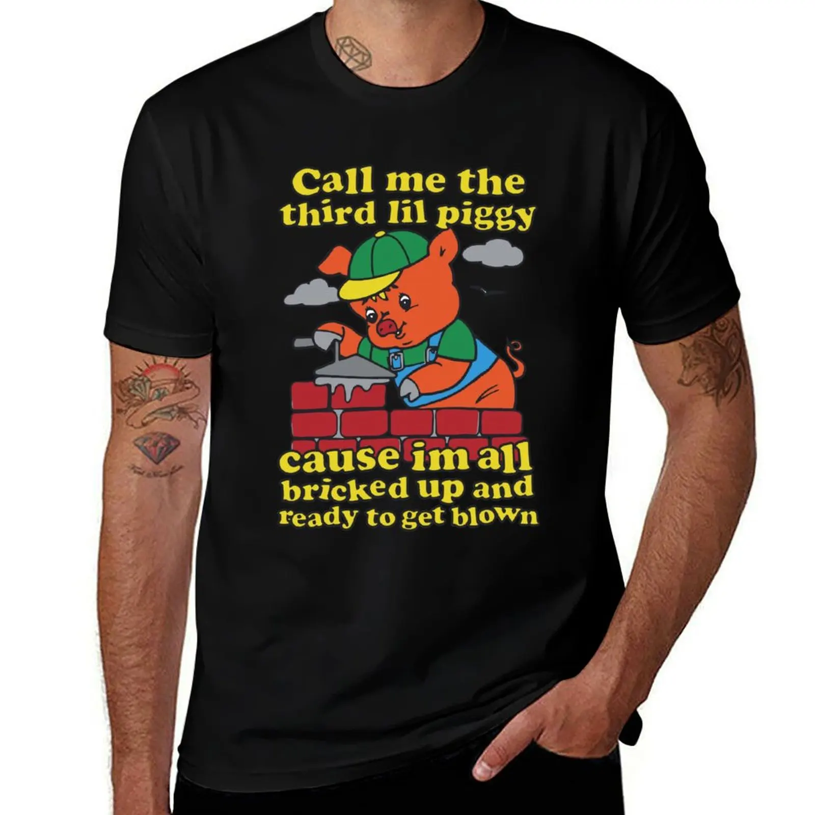 

Similar to Call Me The Third Lil Piggy Cause Im All Bricked Up And Ready To Get Blown. T-Shirt