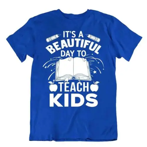

It's A Beautiful Day To Teach Kids Tshirt Funny Shirts Best Gift For Teacher