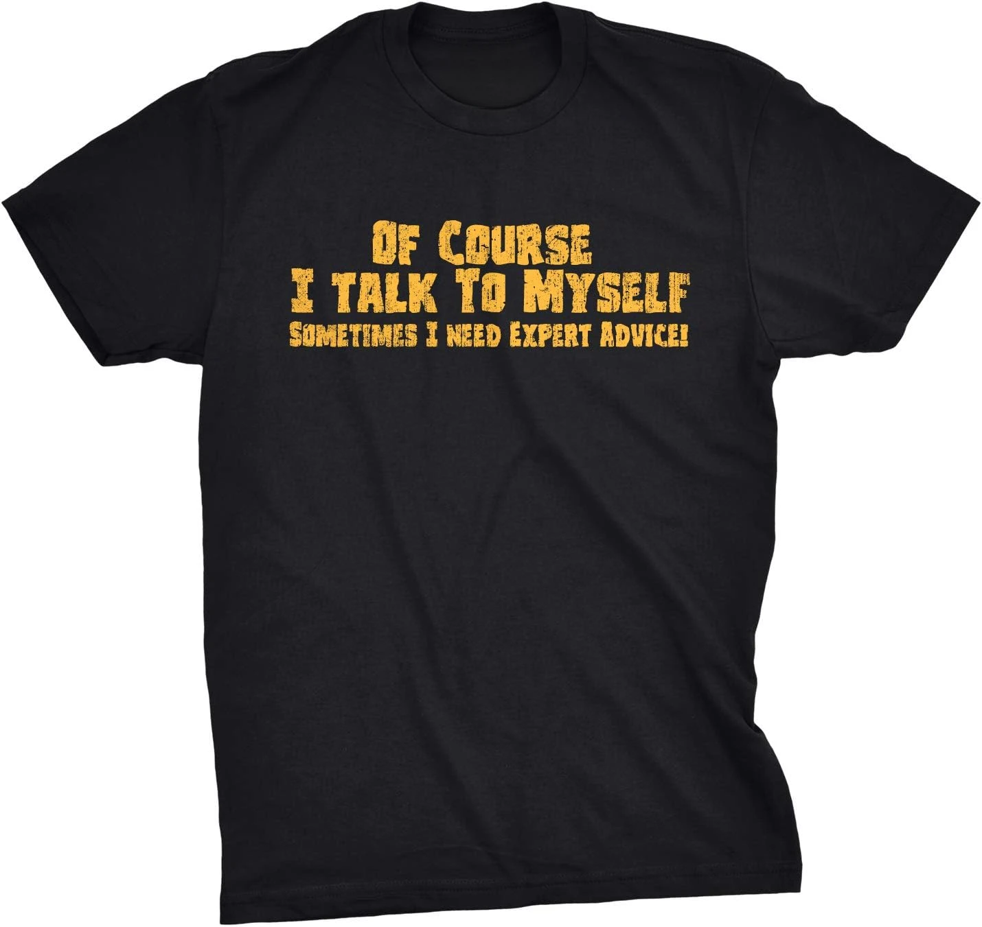 Summer Short-sleev Mens of Course I Talk To Myself Sometimes I Need Expert Advice Funny New Satire T Shirt All-match Camisetas