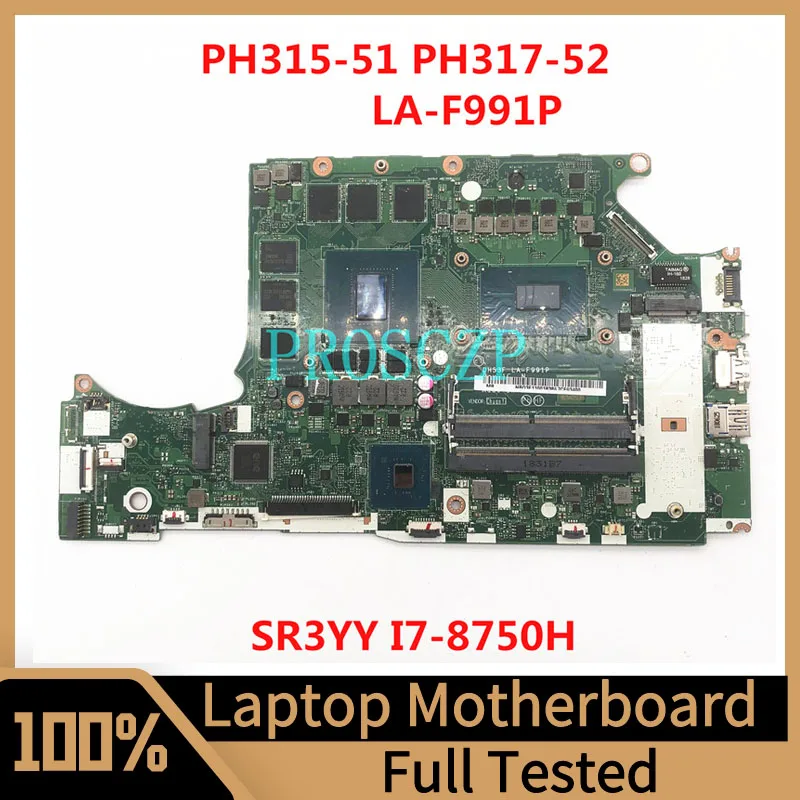 

Mainboard For ACER PH317-52 Laptop Motherboard LA-F991P With SR3YY I7-8750H CPU N17E-G1-A1 GTX1060 100% Full Tested Working Well