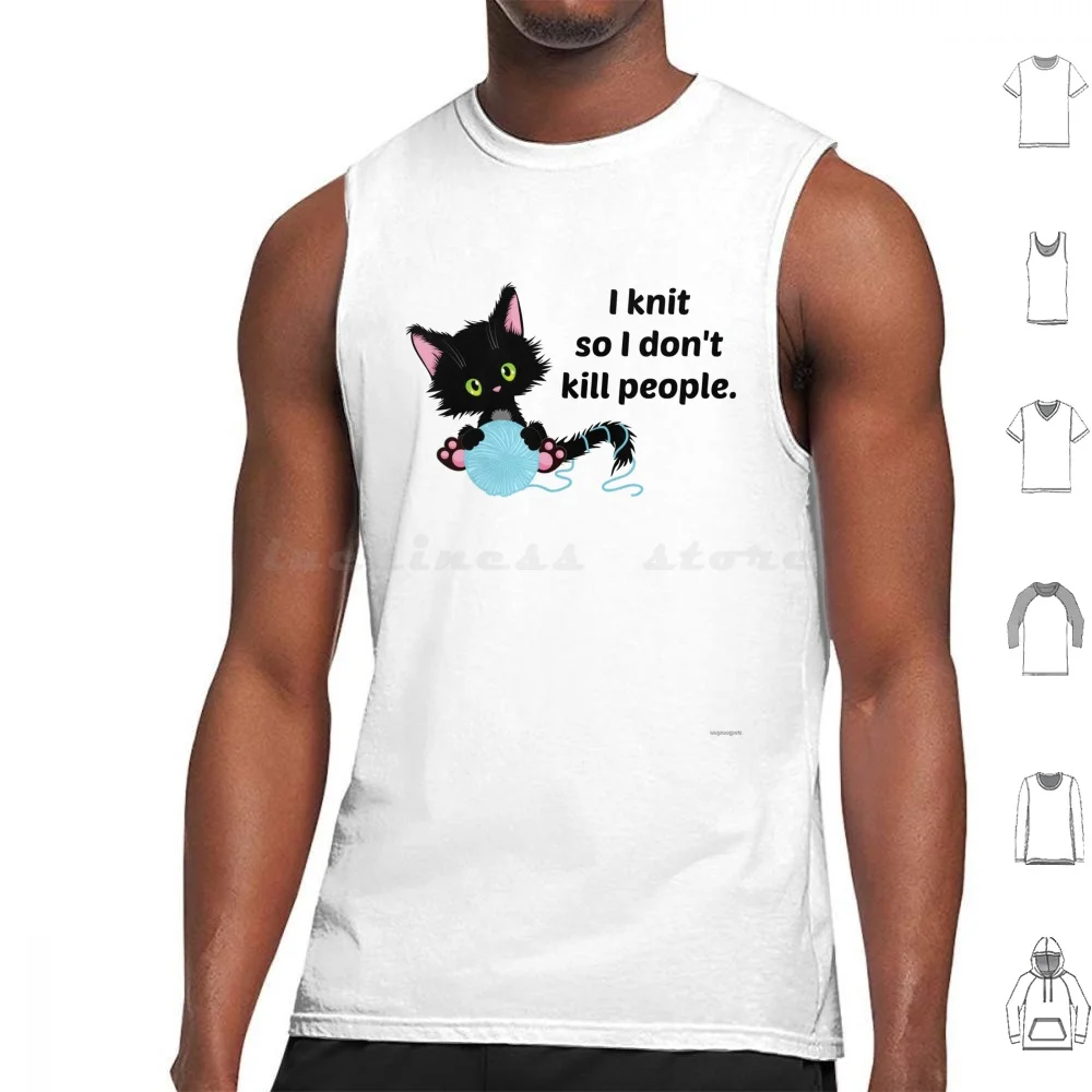 I Knit So I Don'T Kill People. Tank Tops Print Cotton Knit Knitting Knitter Yarn Cat Crochet Crocheter Crochetting