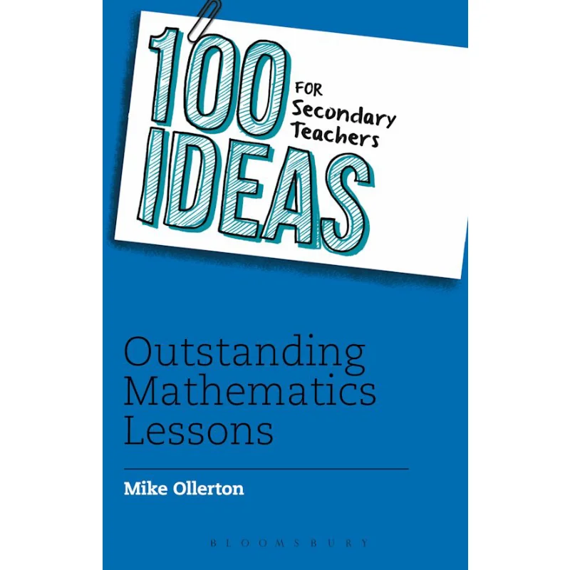 100 Ideas For Secondary Teachers Outstanding Mathematics Lessons Mike Ollerton Bloomsbury UK 9781408194874 Book