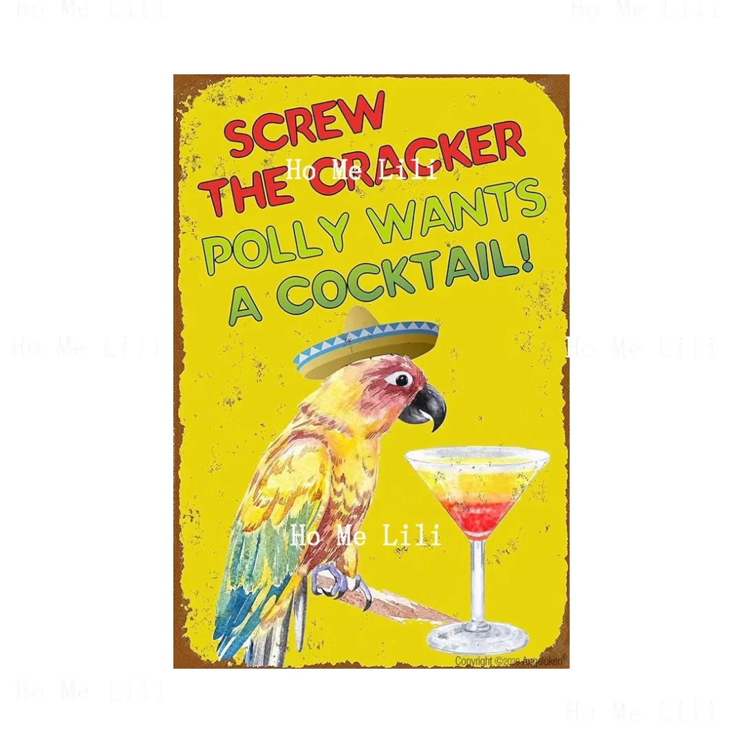 Vintage Tin Sign Screw The Cracker Polly Wants A Cocktail For Plaque Poster Cafe Wall Art Metal Sign Gift