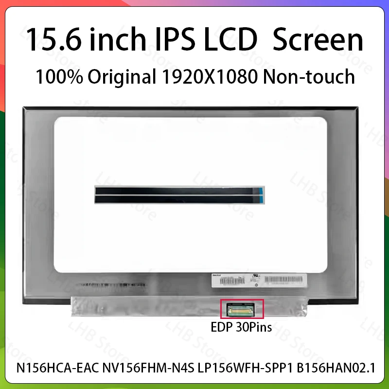 

15.6 Inch IPS Laptop LCD Screen N156HCA-EAC NV156FHM-N4S LP156WFH-SPP1 B156HAN02.1 Display Matrix Panel 1920x1080 eDP 30 Pins