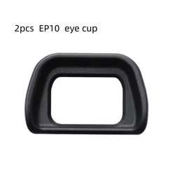 2 Pcs EP10  ep10 Eyepiece Viewfinder Eyecup Eyepiece For SONY NEX-6 NEX-7  NEX-5N a6300 A6000 A7000 ILCE-6000   DSLR Camera