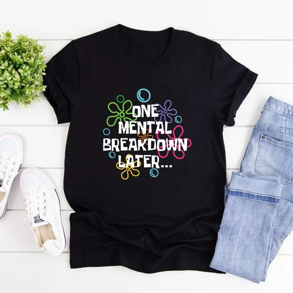 One Mental Breakdown Later T-Shirt Sarcastic Mental Health T Shirt Unisex Short Sleeve Graphic T Shirts Funny Streetwear Tops