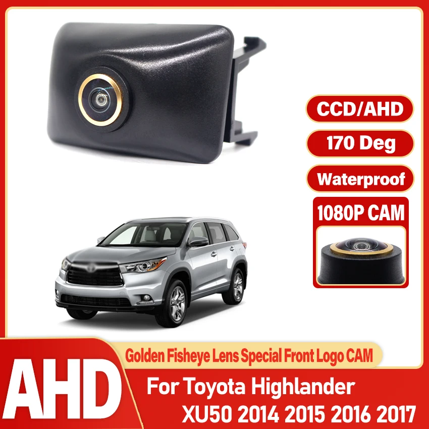 كاميرا أمامية للسيارة تويوتا هايلاندر XU50 2014 2015 2016 2017 CCD للرؤية الليلية عدسة عين السمكة الذهبية كاميرا أمامية للسيارات